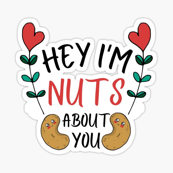I’m nuts about you