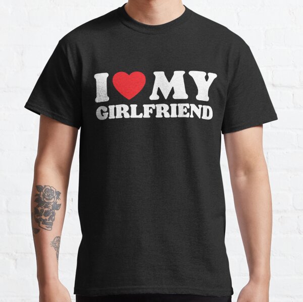 I love my girlfriend t shirt matching shirts for couples - TenStickers