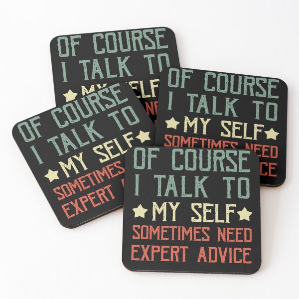 Item preview,  Of Course I Talk To My Self Sometimes Need Expert Advice designed and sold by POSITIVEHL HL.