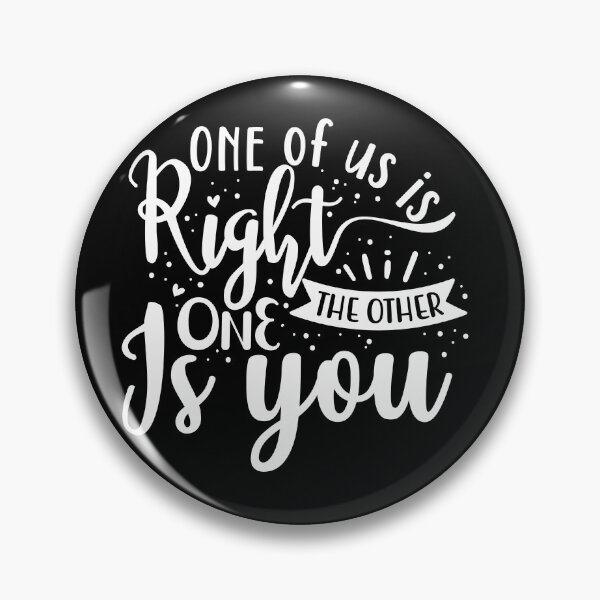 Item preview, One of us right the other one is you designed and sold by pnkpopcorn.