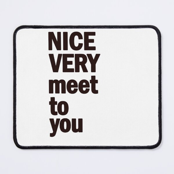 Item preview, Nice very meet to you designed and sold by OSDHLU.