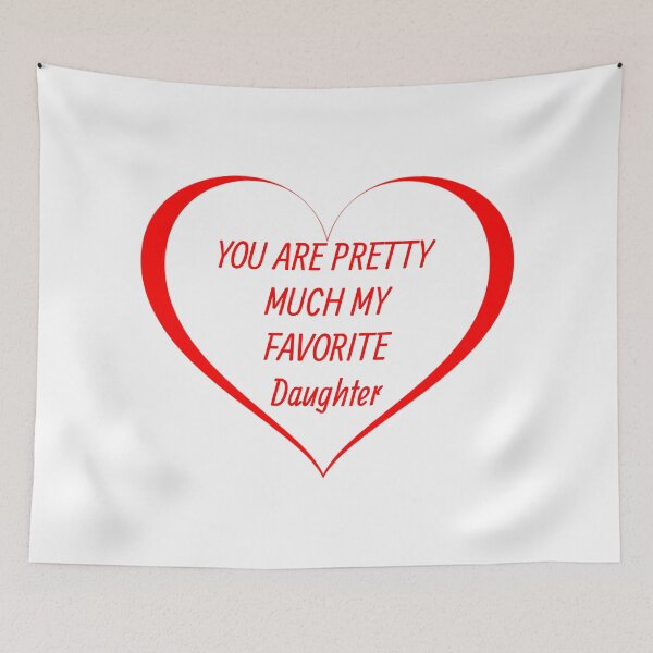 Item preview, YOU ARE PRETTY MUCH MY FAVORITE Daughter designed and sold by Soukainadesign.