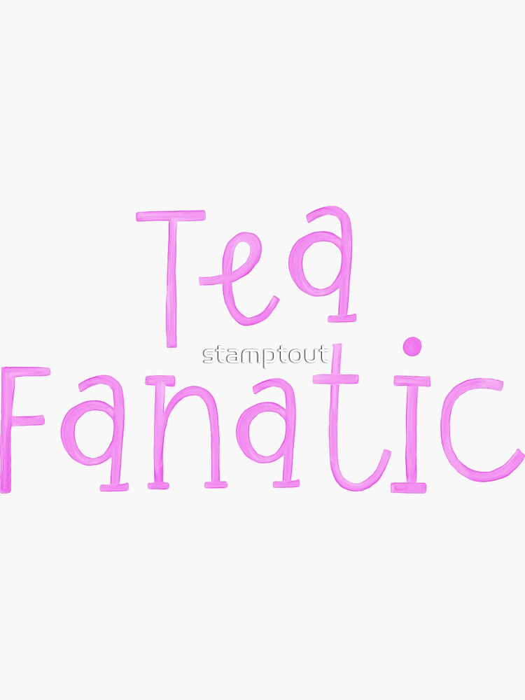 "Tea Fanatic" Sticker for Sale by stamptout Redbubble