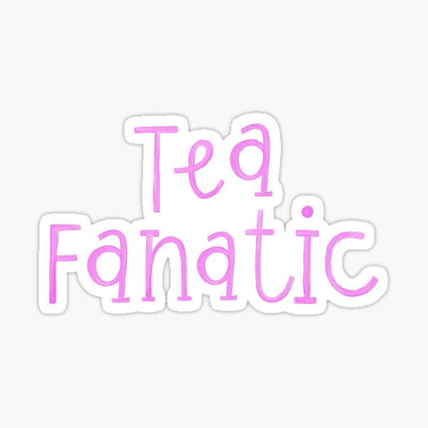 Tea Fanatic Sticker