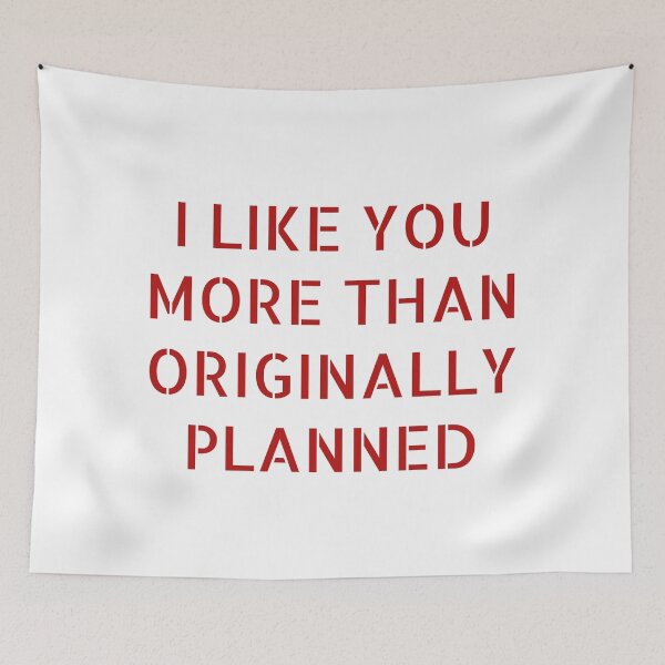 Item preview, I LIKE YOU MORE THAN ORIGINALLY PLANNED designed and sold by Soukainadesign.