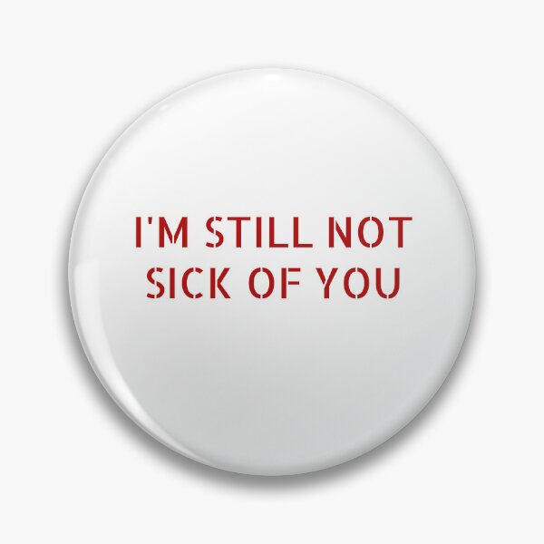 Item preview, I'M STILL NOT SICK OF YOU designed and sold by Soukainadesign.