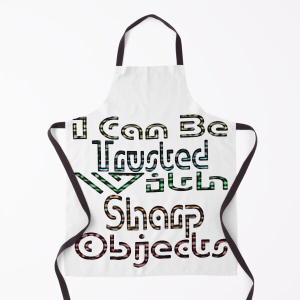Item preview, I Can Be Trusted With Sharp Objects, designed and sold by Maculele.
