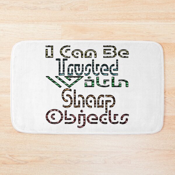 Item preview, I Can Be Trusted With Sharp Objects, designed and sold by Maculele.