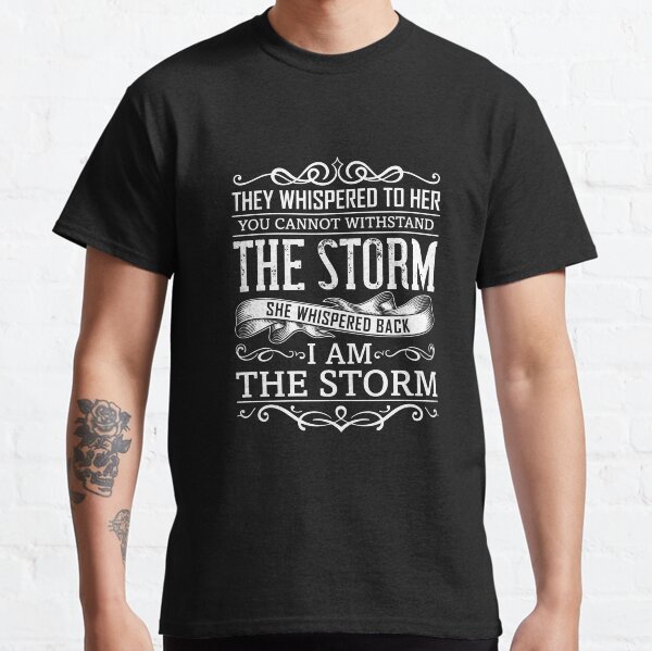 A whisper can tur into a storm Classic T-Shirt