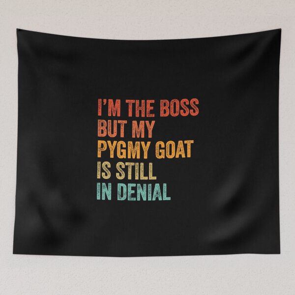 Item preview, I'm The Boss But My Pygmy Goat Is Still In Denial  designed and sold by LADistrictGarb.