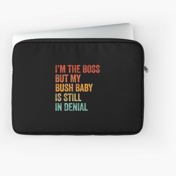 Item preview, I'm The Boss But My Bush Baby Is Still In Denial  designed and sold by LADistrictGarb.