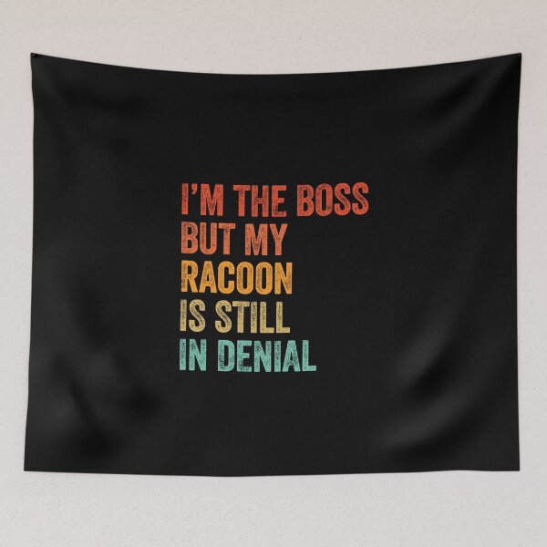 Item preview, I'm The Boss But My Racoon Is Still In Denial  designed and sold by LADistrictGarb.