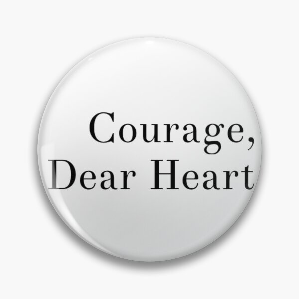 Item preview, Courage, Dear Heart designed and sold by DreamsofTiaras.