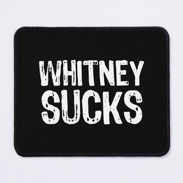 Item preview, Whitney Sucks designed and sold by The "I Love Everything" Shop.