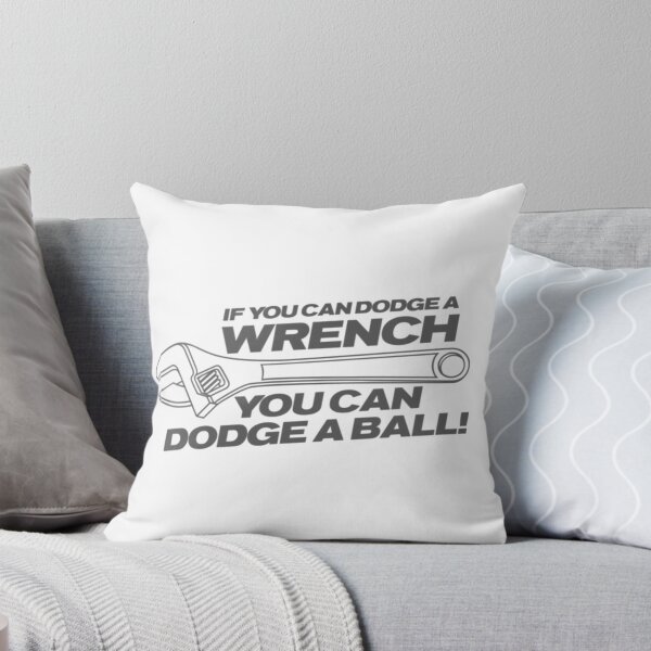 Item preview, If You Can Dodge A Wrench You Can Dodge A Ball designed and sold by Makattack99.