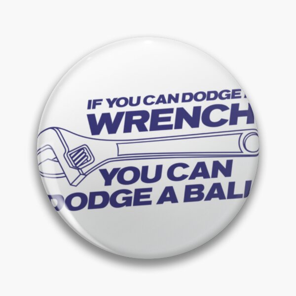 Item preview, If You Can Dodge A Wrench You Can Dodge A Ball designed and sold by Makattack99.