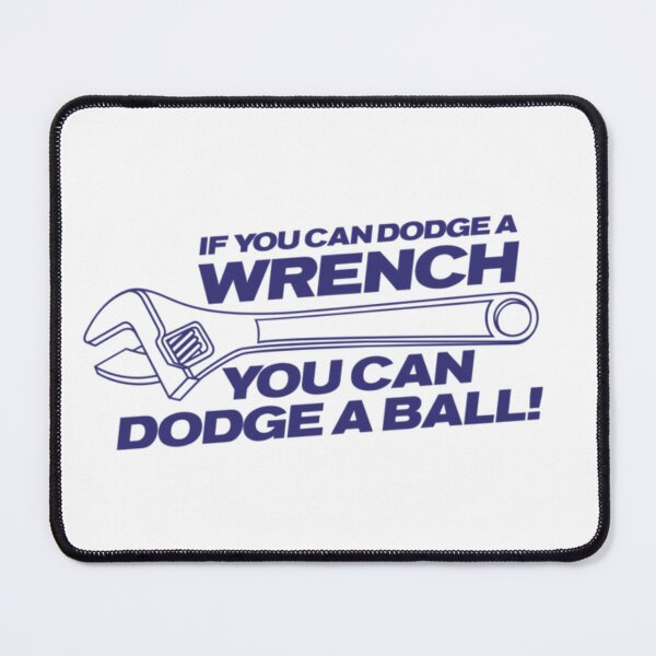 Item preview, If You Can Dodge A Wrench You Can Dodge A Ball designed and sold by Makattack99.