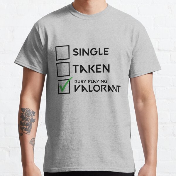 Célibataire, pris, occupé à jouer à Valorant T-shirt classique
