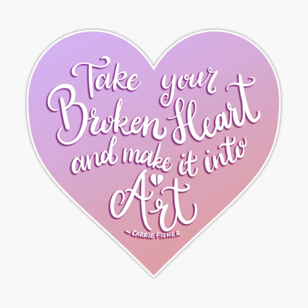 Take Your Broken Heart And Make It Into Art 4 Sticker for Sale by Gatto  Viola Designs by Alessandra Ragusa