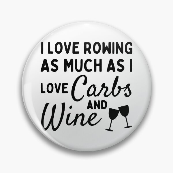 Item preview, I love rowing as much as I love carbs and wine designed and sold by TheGreenGoat.