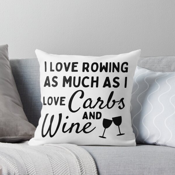 Item preview, I love rowing as much as I love carbs and wine designed and sold by TheGreenGoat.