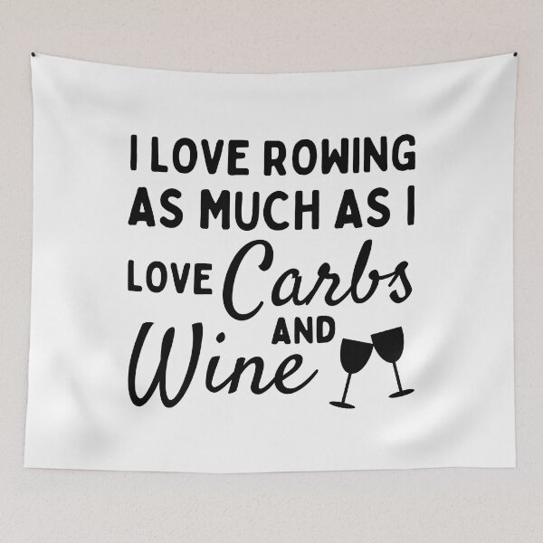 Item preview, I love rowing as much as I love carbs and wine designed and sold by TheGreenGoat.