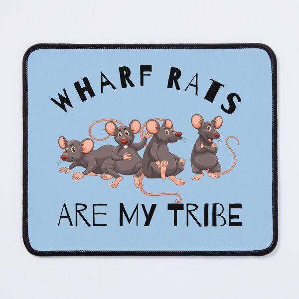 Item preview, Wharf Rats are my Tribe designed and sold by Sugar-Magnolia.
