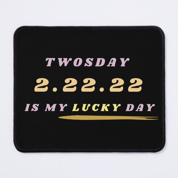 Item preview, Twosday 2.22.22 | Twosday 2.22.22 Is My Lucky Day designed and sold by GoldenPine.