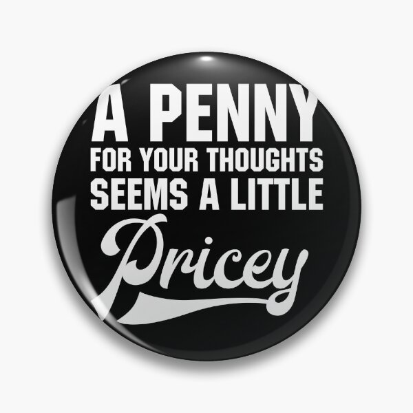 Item preview, A penny for your thoughts seems a little pricey  designed and sold by pnkpopcorn.
