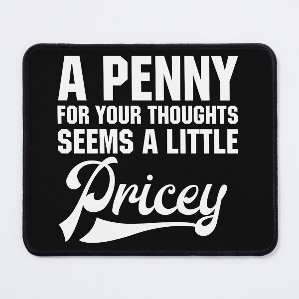 Item preview, A penny for your thoughts seems a little pricey designed and sold by pnkpopcorn.
