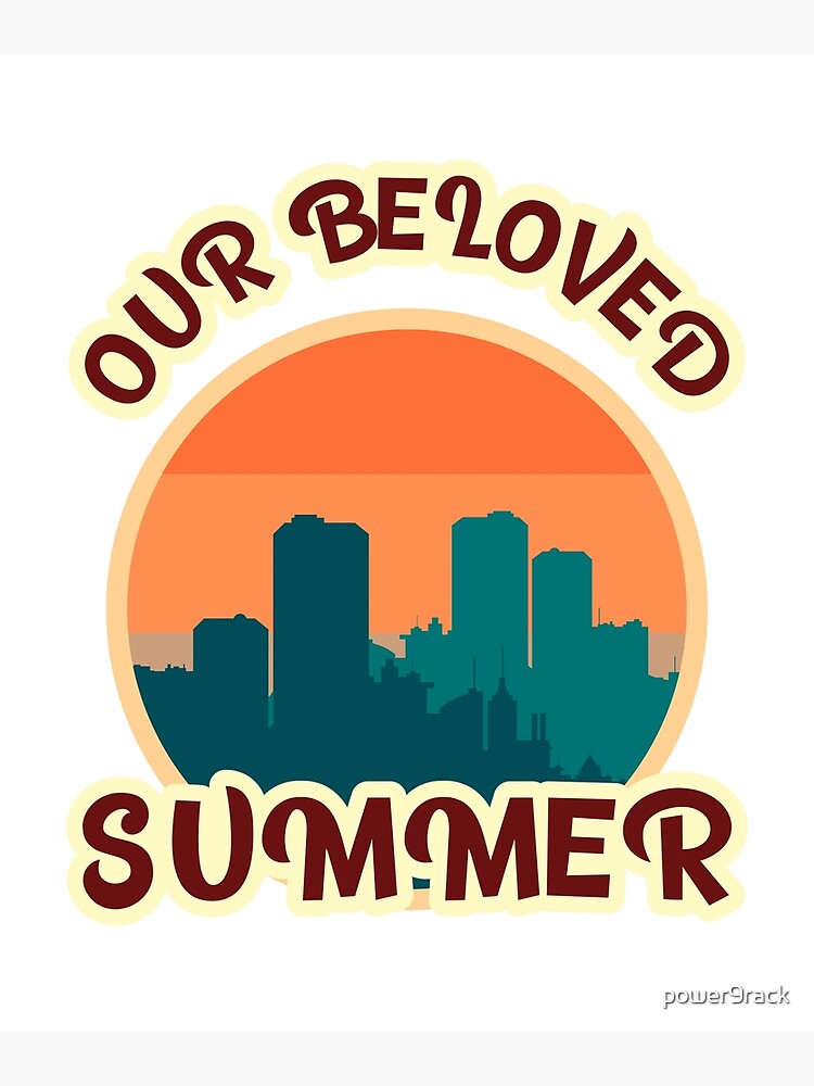 "Our Beloved Summer" Poster by power9rack Redbubble