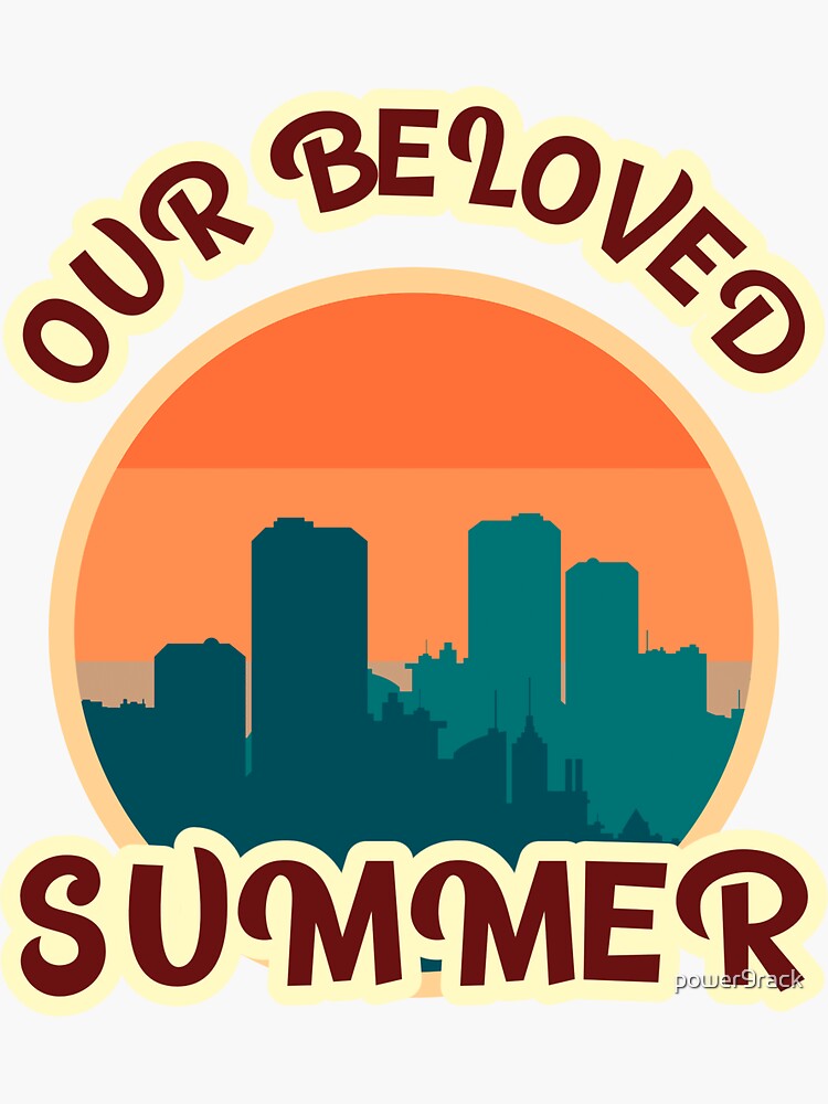 "Our Beloved Summer" Sticker for Sale by power9rack Redbubble