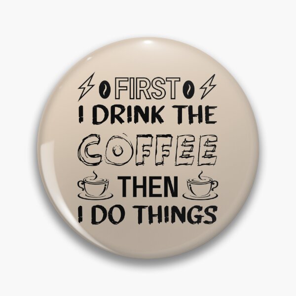 Item preview, First I drink the coffee then I do things - Funny coffee quotes - Coffee lovers gift for international coffee day designed and sold by Alice-Elgawi.
