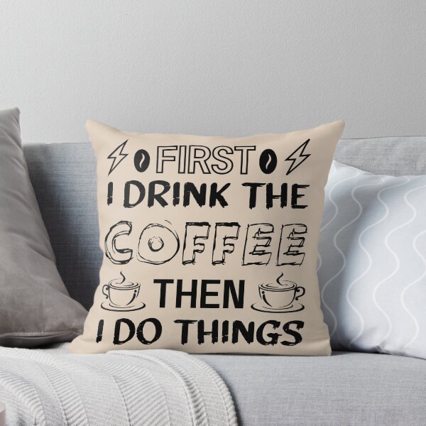 Item preview, First I drink the coffee then I do things - Funny coffee quotes - Coffee lovers gift for international coffee day designed and sold by Alice-Elgawi.