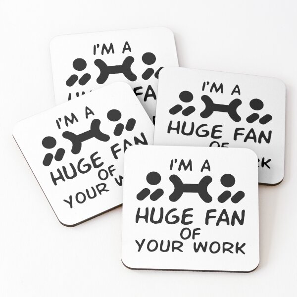 Item preview, I'm A Huge Fan Of Your Work designed and sold by Life Shop.