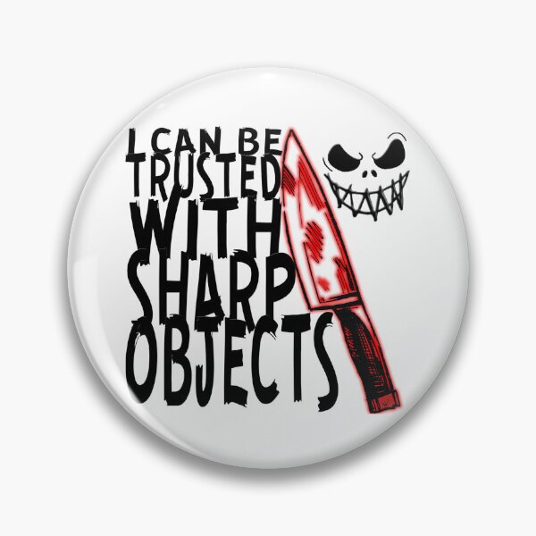 Item preview, I Can Be Trusted With Sharp Objects, designed and sold by Maculele.