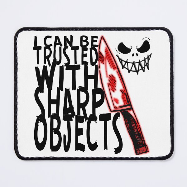 Item preview, I Can Be Trusted With Sharp Objects, designed and sold by Maculele.