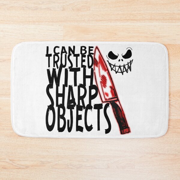 Item preview, I Can Be Trusted With Sharp Objects, designed and sold by Maculele.