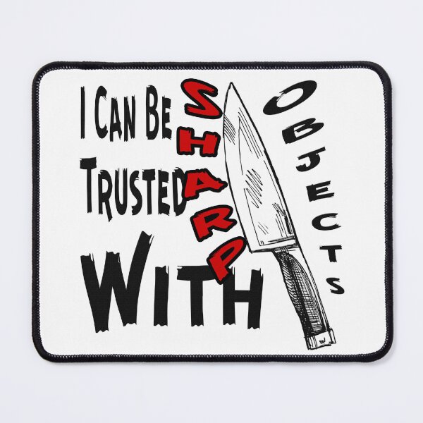 Item preview, I Can Be Trusted With Sharp Objects, designed and sold by Maculele.