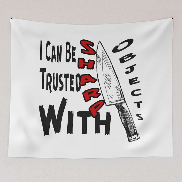 Item preview, I Can Be Trusted With Sharp Objects, designed and sold by Maculele.