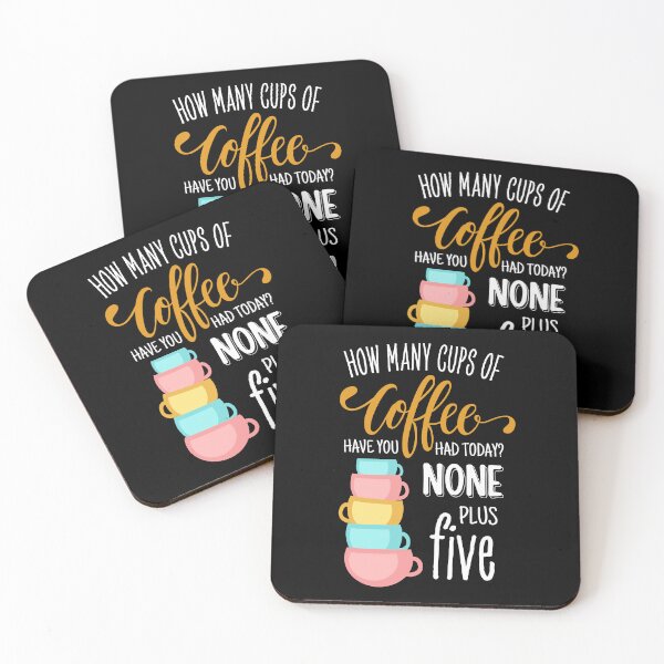 Item preview, How Many Cups of Coffee Have You Had Today? None Plus Five - Black designed and sold by Fenay Designs.