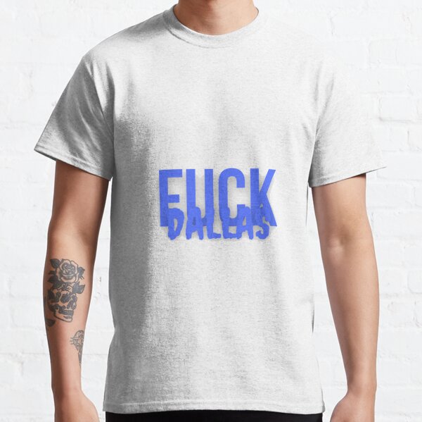 Fuck Dallas Shirt Fuck Dallas Fuck Dallas Cowboys Shirt Philadelphia Eagles  Shirt Philadelphia Gift Idea Dallas Sucks T Shirt - Trendingnowe