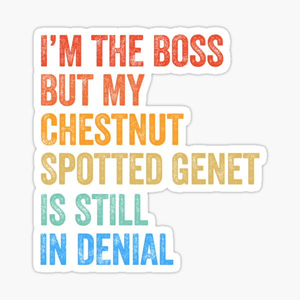 I'm Boss But Chestnut-Spotted Genet Still In Denial  Sticker