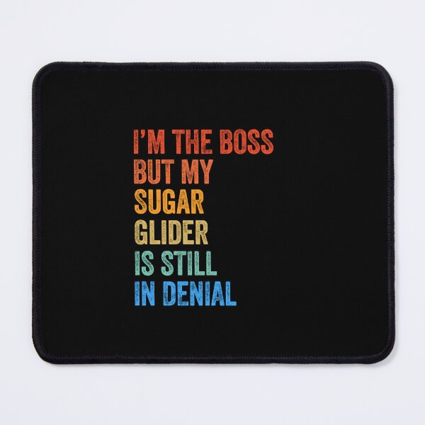 Item preview, I'm Boss But Sugar Glider Still In Denial  designed and sold by LADistrictGarb.