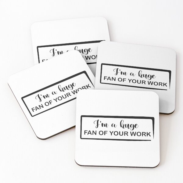 Item preview, I'm A Huge Fan Of Your Work designed and sold by Life Shop.