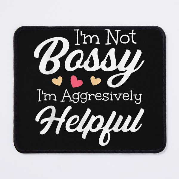 Item preview, I am not Bossy I Am Aggressively Helpful designed and sold by wi trendshop.
