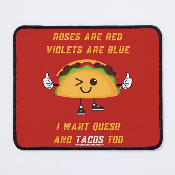 Item preview, Roses Are Red Violets Are Blue I Want Queso And Tacos Too designed and sold by PrintaMaria.