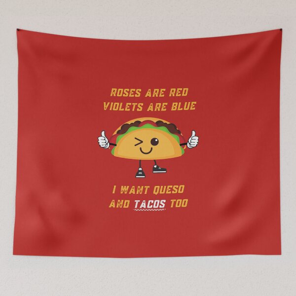 Item preview, Roses Are Red Violets Are Blue I Want Queso And Tacos Too designed and sold by PrintaMaria.