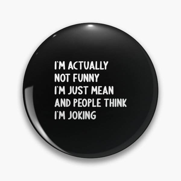 Item preview, I`m Actually Not Funny, I`m Just Mean And People Think I`m Joking designed and sold by Express YRSLF.
