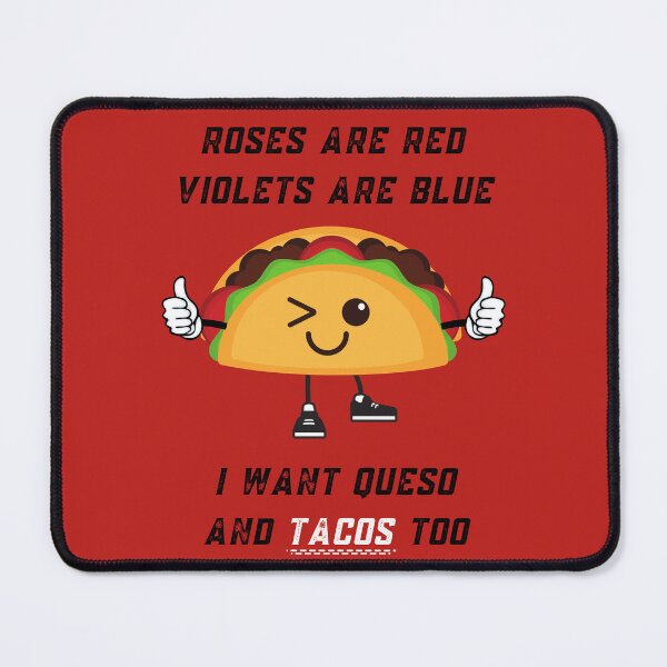 Item preview, Roses Are Red Violets Are Blue I Want Queso And Tacos Too designed and sold by PrintaMaria.